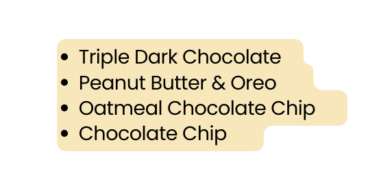 Triple Dark Chocolate Peanut Butter Oreo Oatmeal Chocolate Chip Chocolate Chip