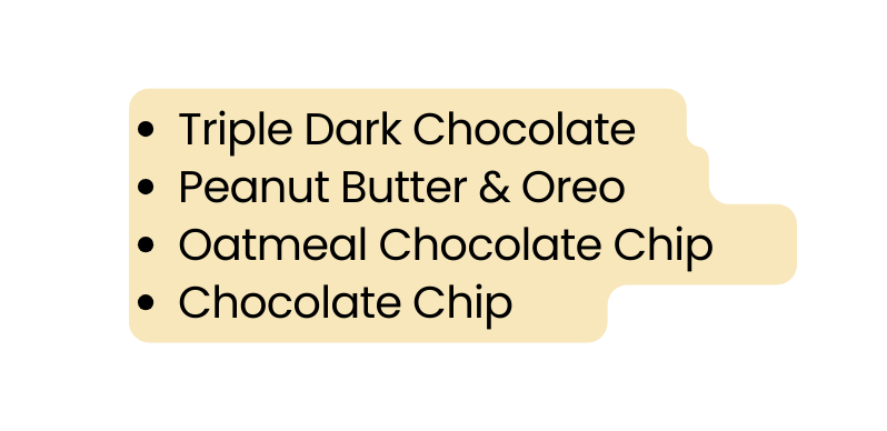 Triple Dark Chocolate Peanut Butter Oreo Oatmeal Chocolate Chip Chocolate Chip